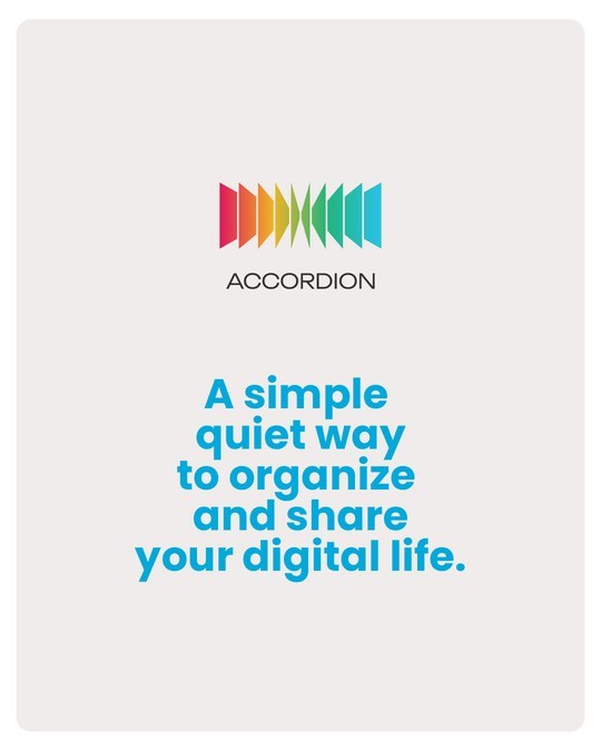 Accordion launch post: A simple quiet way to organize and share your digital life.